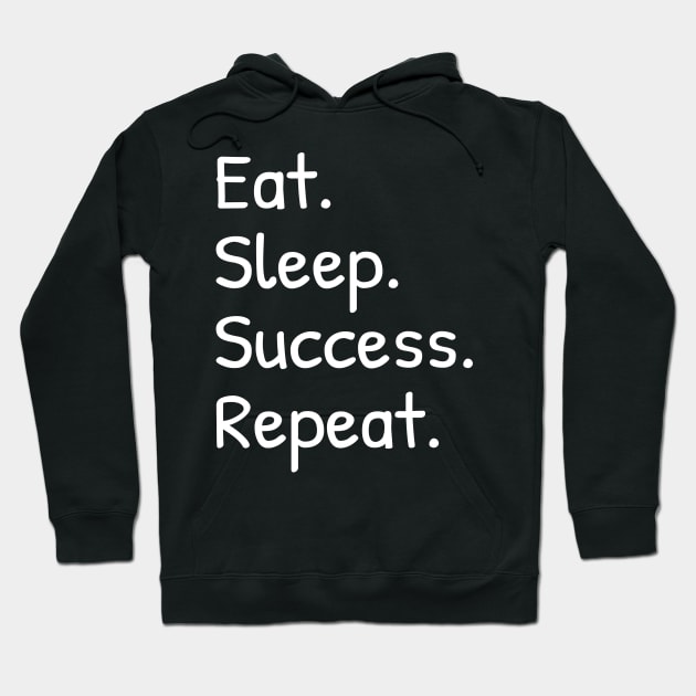 Eat Sleep Success Repeat Funny Hoodie by Islanr